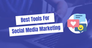 Best Social Media Marketing Tools